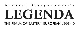 Andrzej Borzyskowski's Legenda: The Realm of Eastern European Legend
